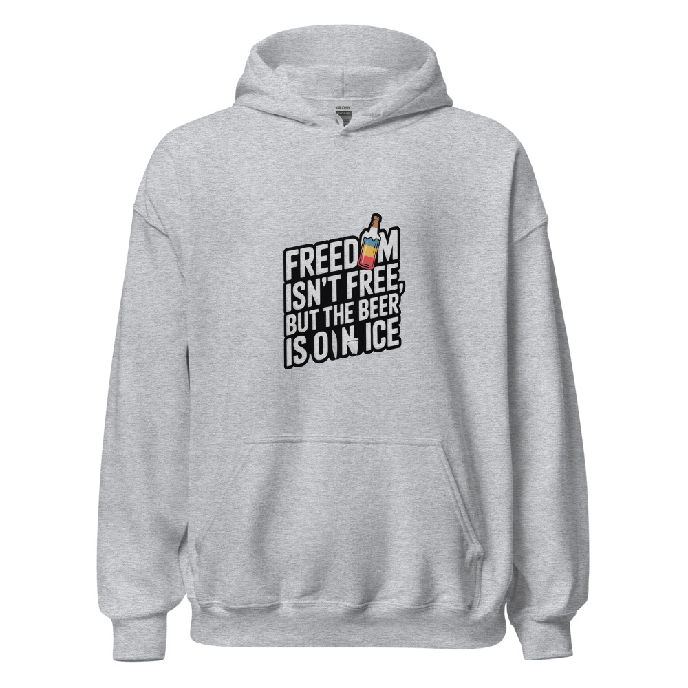 Freedom Isn't Free, But the Beer Is on Ice - hoodie