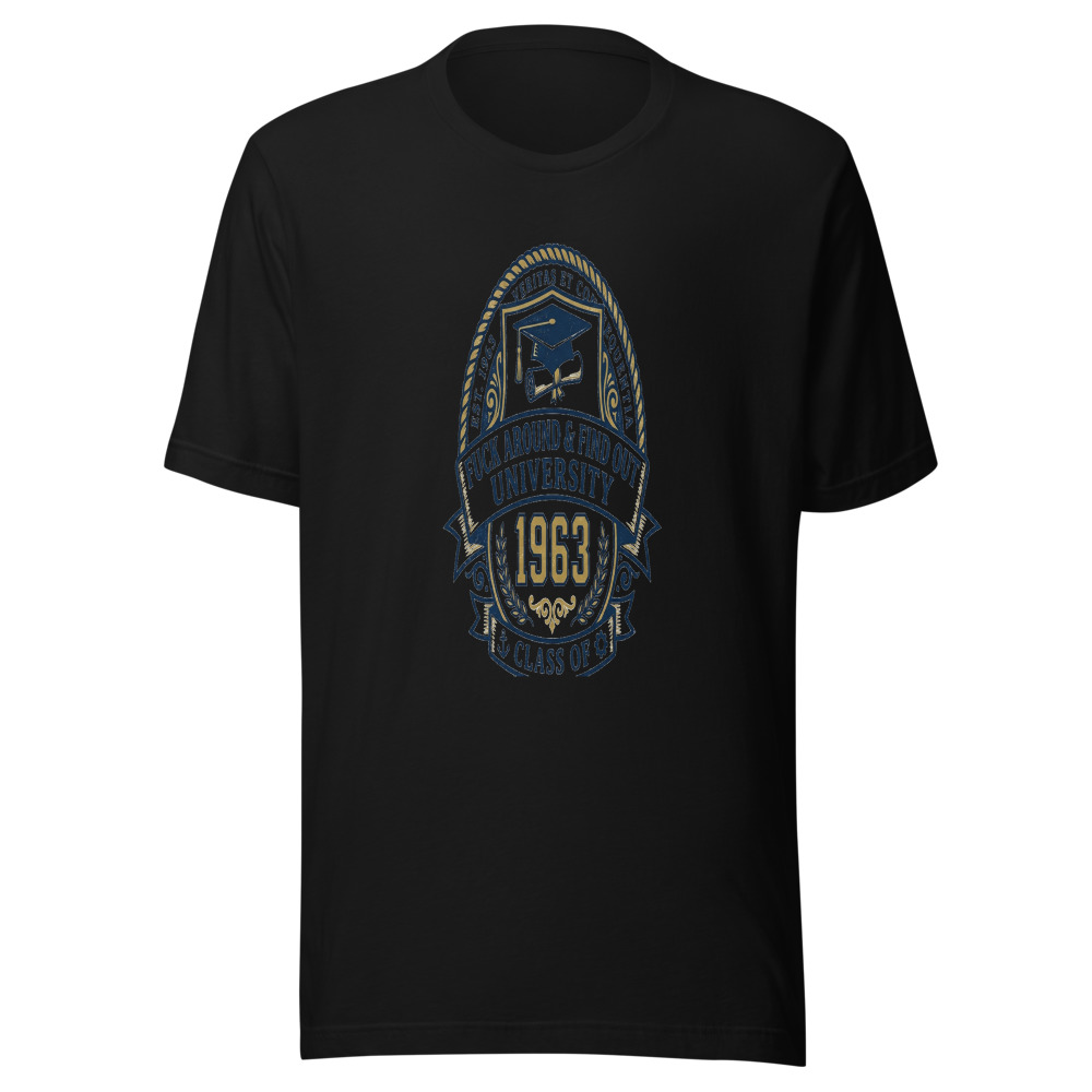 Fuck Around & Find Out University - Class of 1963 - tshirt
