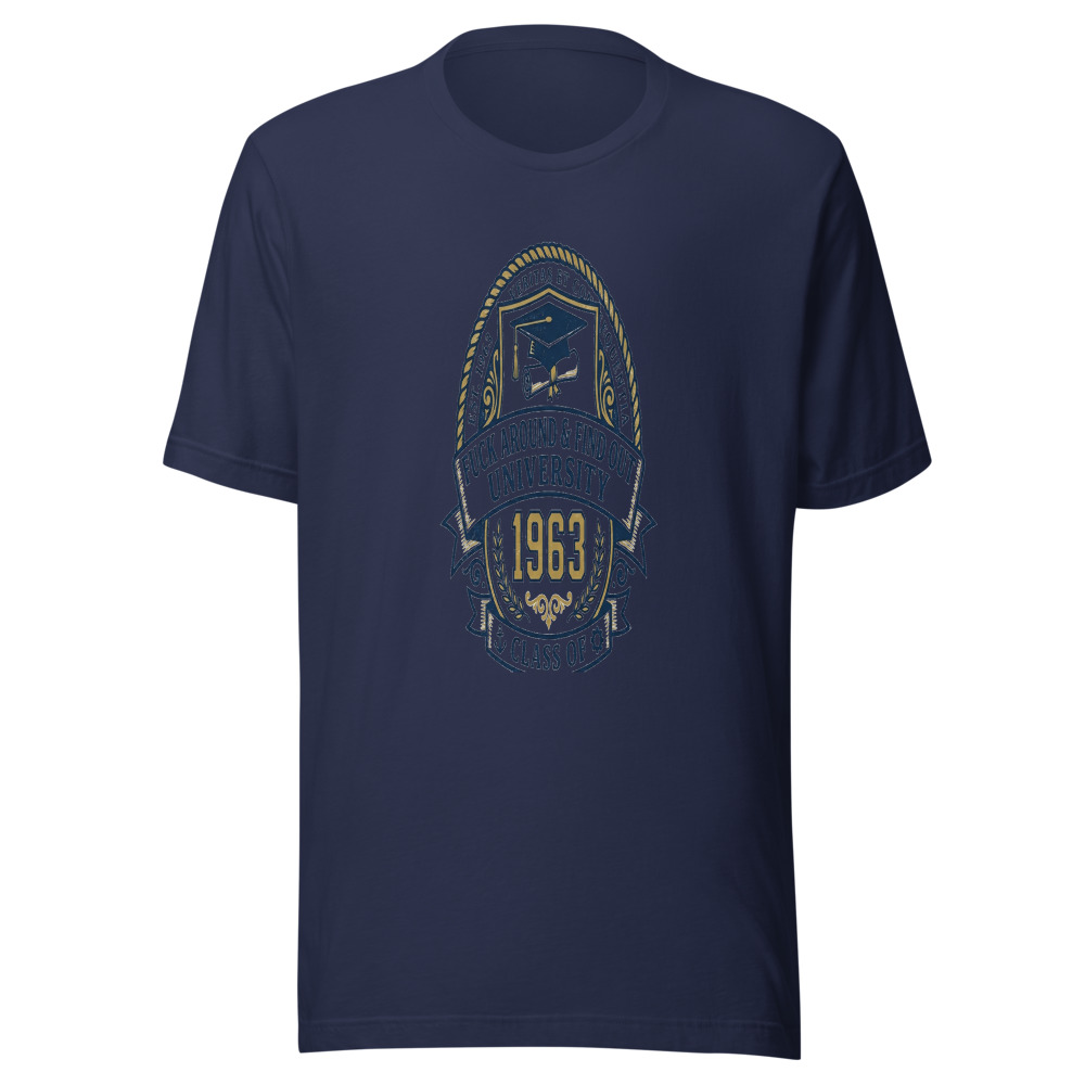 Fuck Around & Find Out University - Class of 1963 - tshirt