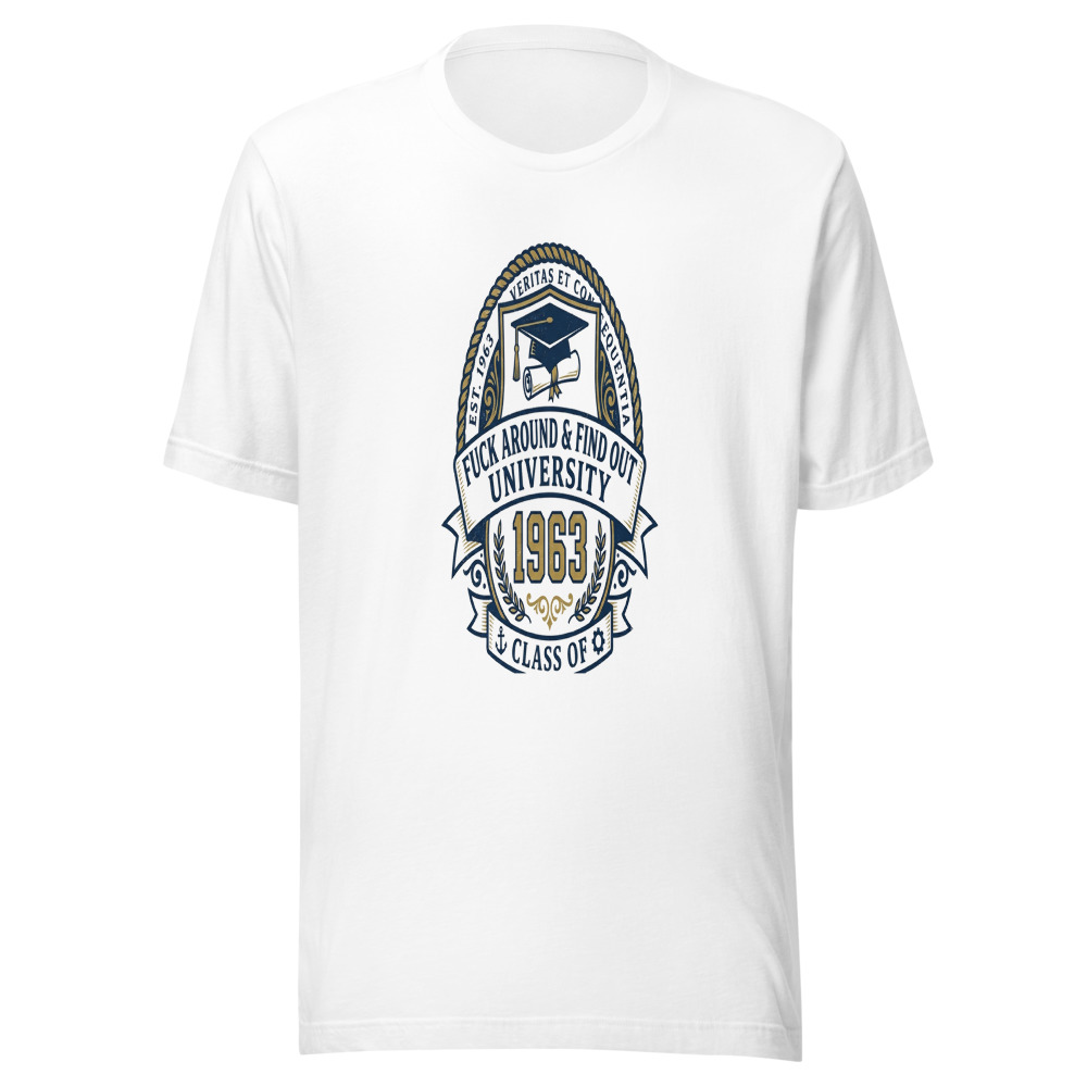 Fuck Around & Find Out University - Class of 1963 - tshirt