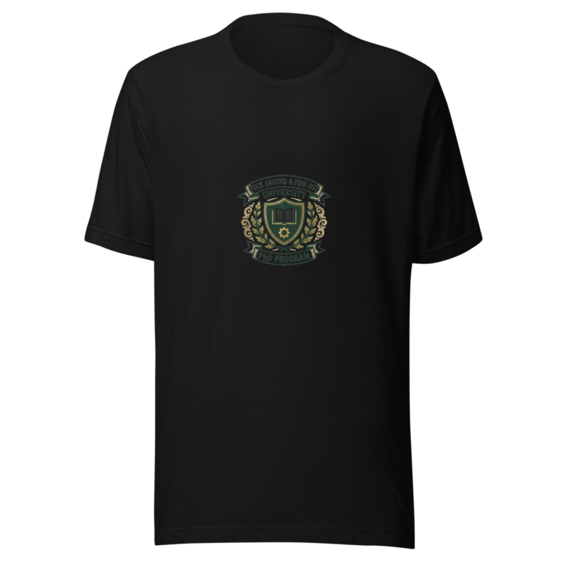 Fuck Around & Find Out University - PhD Program - tshirt