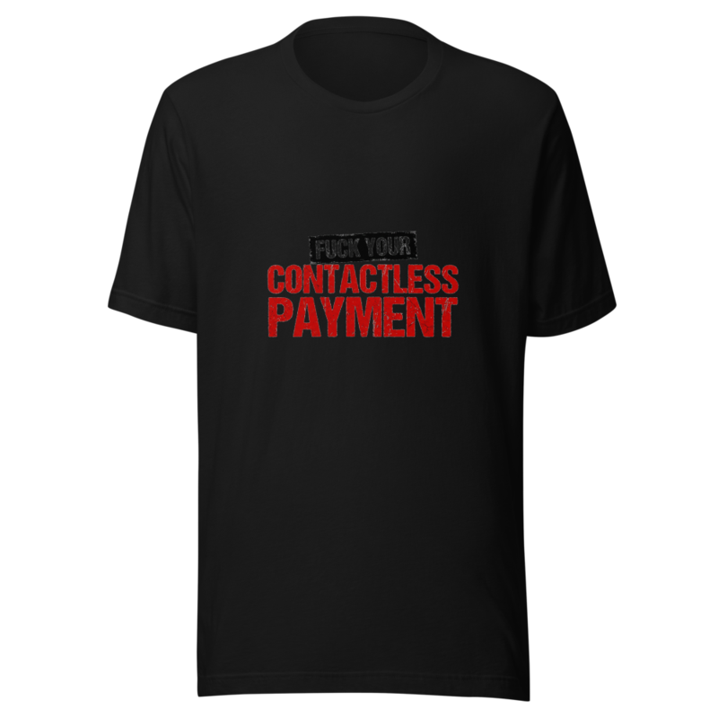 Fuck Your Contactless Payment - tshirt