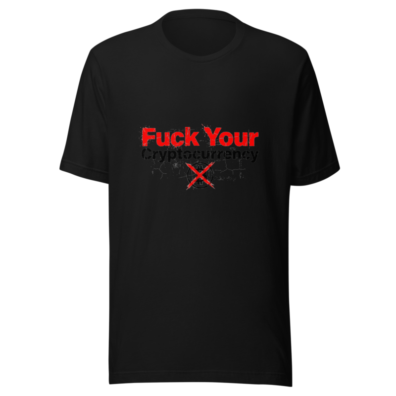 Fuck Your Cryptocurrency - tshirt