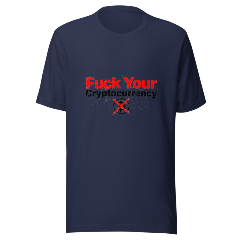 Fuck Your Cryptocurrency - tshirt