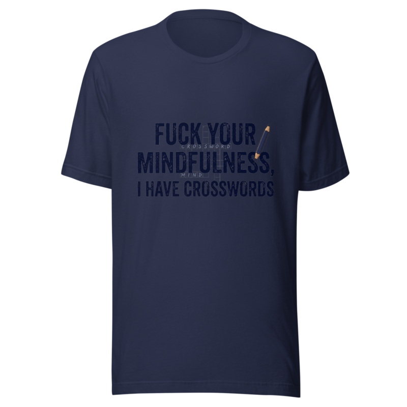 Fuck Your Mindfulness, I Have Crosswords - tshirt