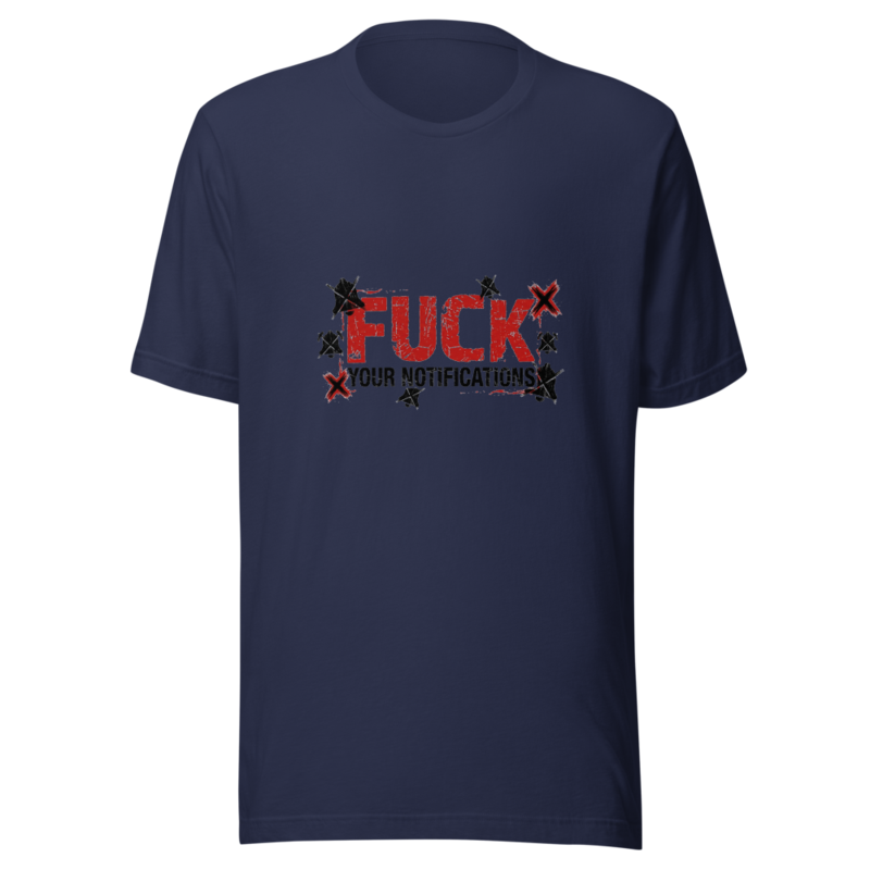 Fuck Your Notifications - tshirt