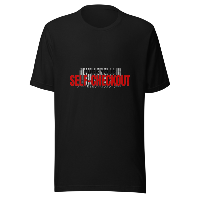 Fuck Your Self-Checkout - tshirt