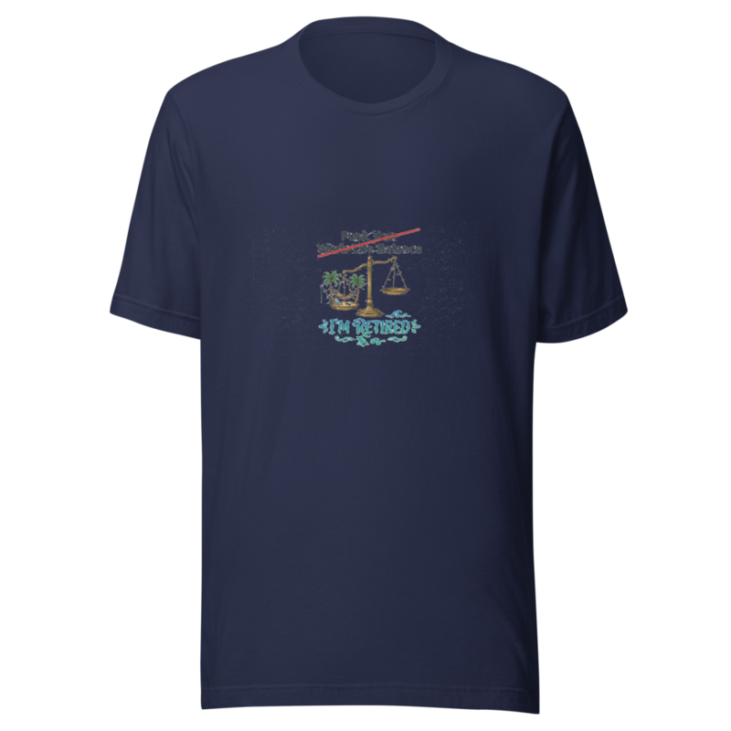 Fuck Your Work-Life Balance, I'm Retired - tshirt