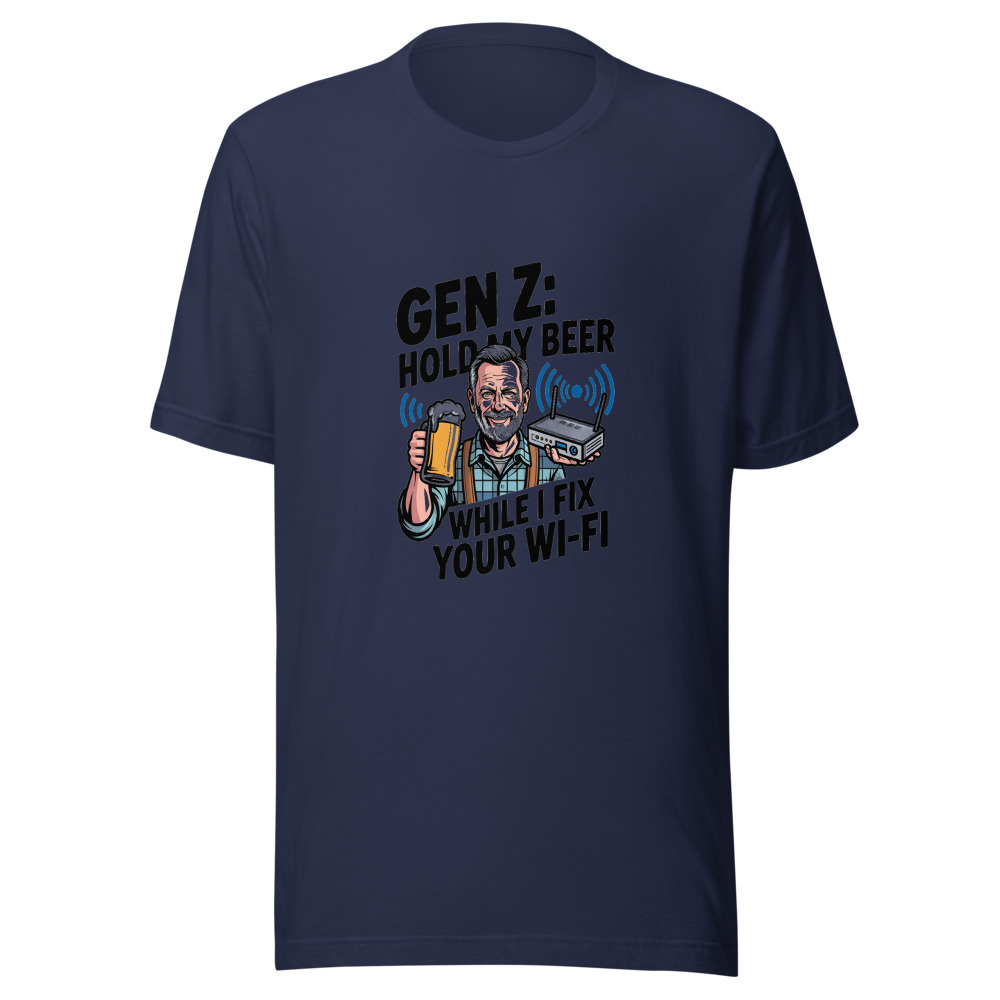 Gen Z: Hold My Beer While I Fix Your Wi-Fi - tshirt