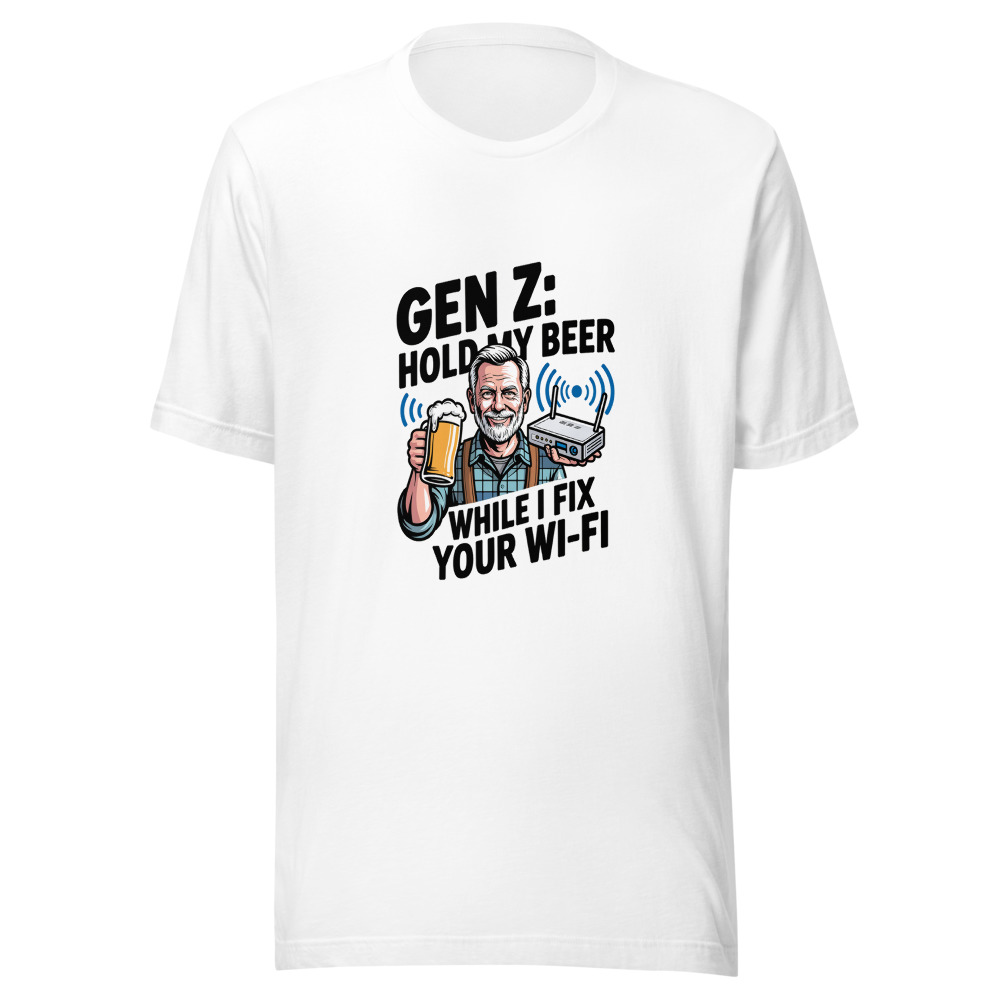 Gen Z: Hold My Beer While I Fix Your Wi-Fi - tshirt