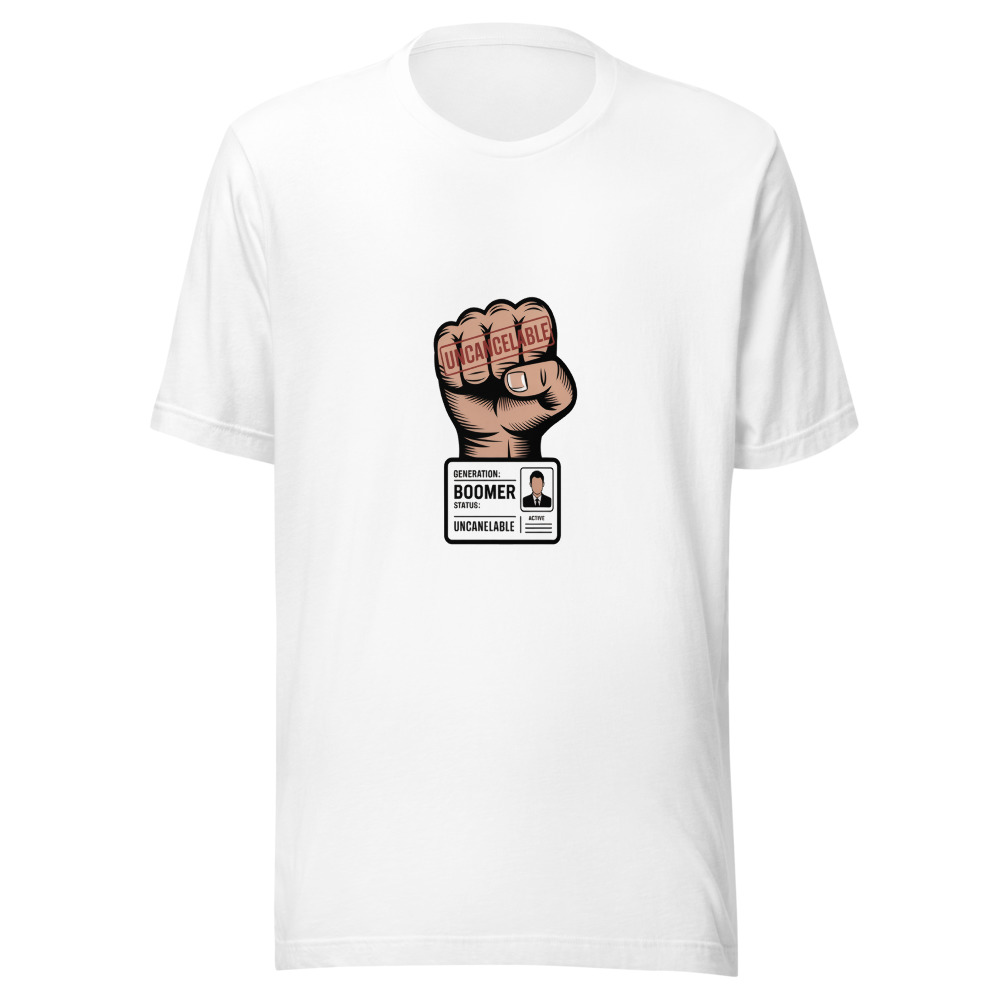 GENERATION: BOOMER. STATUS: UNCANCELABLE. - tshirt
