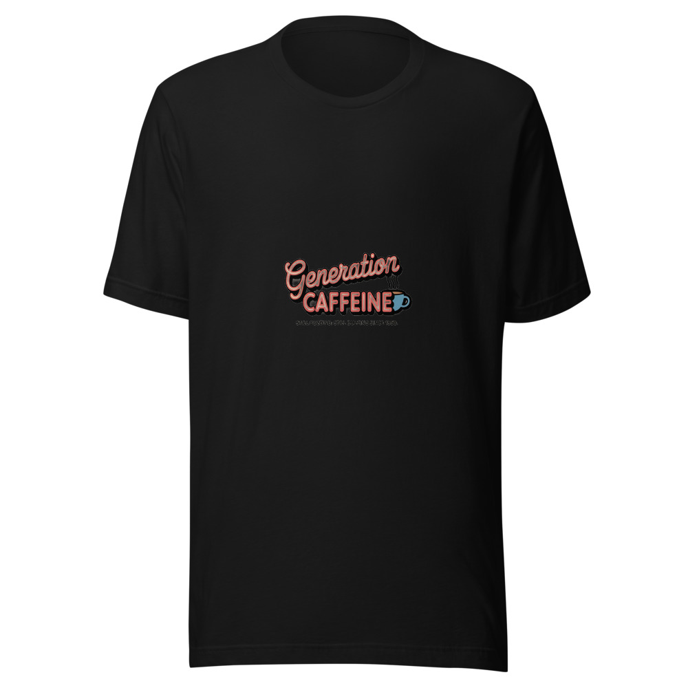 Generation Caffeine: Still Buzzing Since 1950. - tshirt