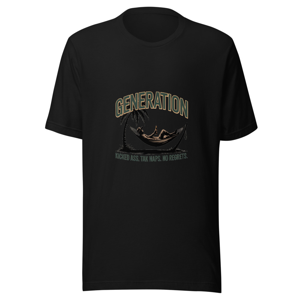 Generation: Kicked Ass, Took Naps, No Regrets. - tshirt
