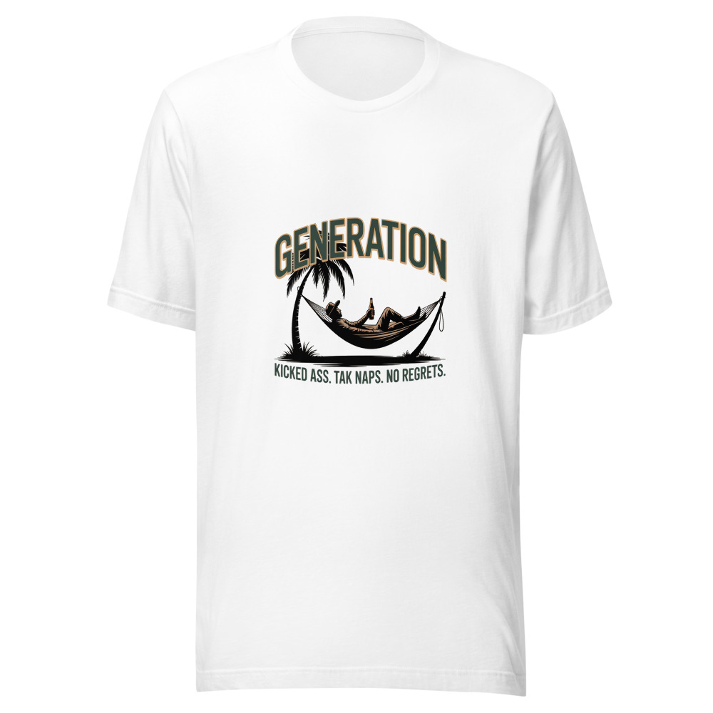 Generation: Kicked Ass, Took Naps, No Regrets. - tshirt
