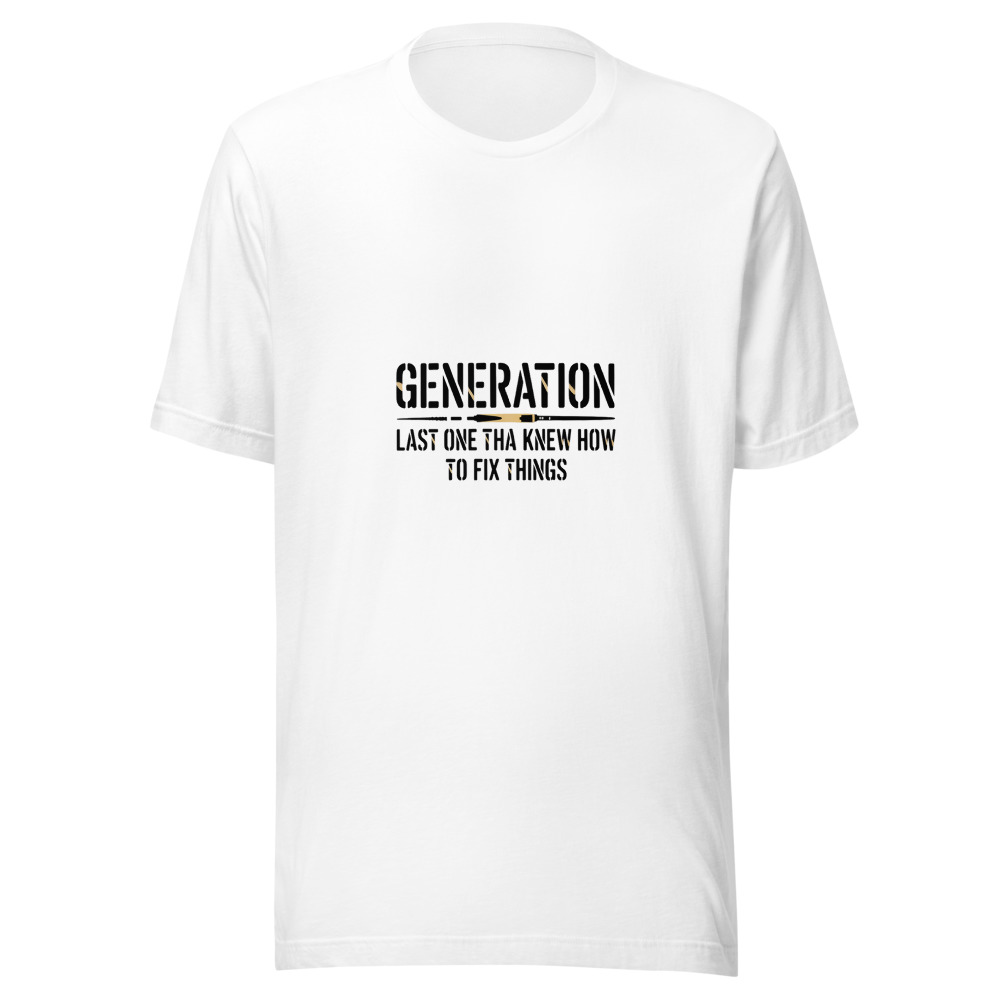 Generation: Last One That Knew How to Fix Things - tshirt