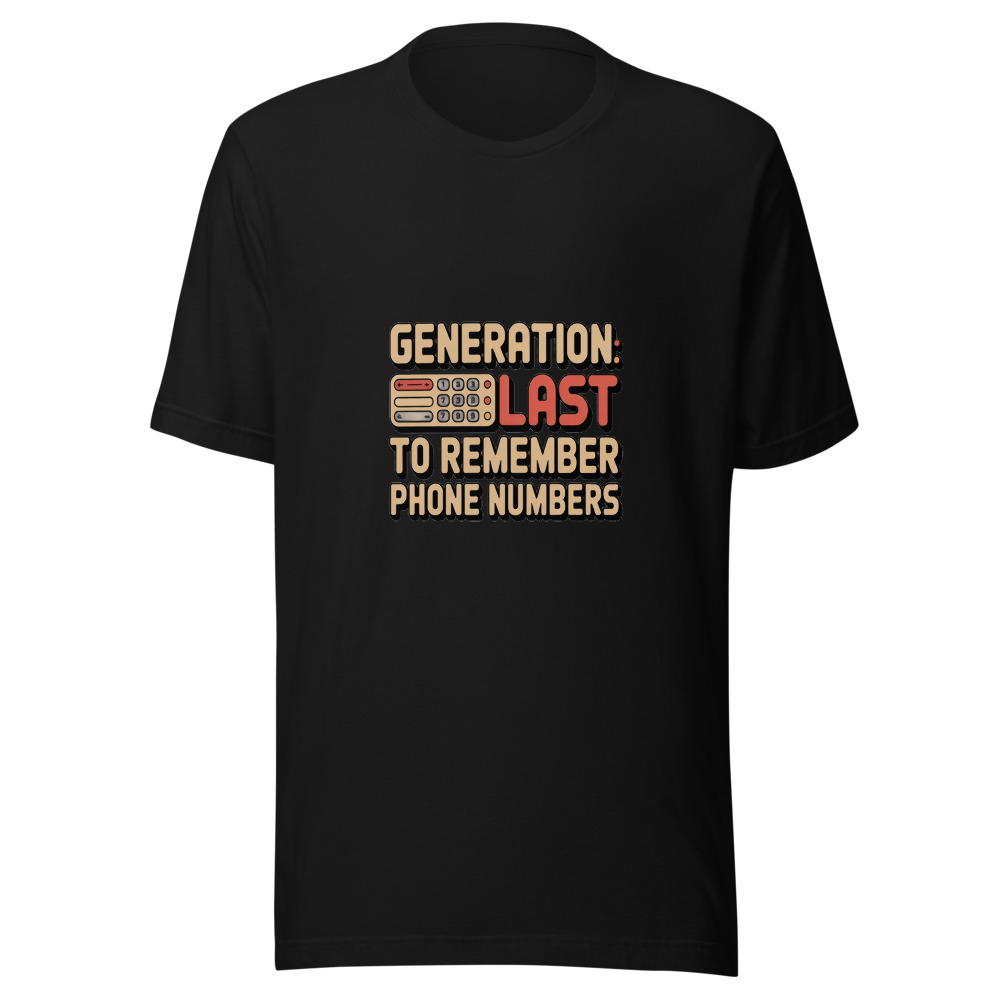 GENERATION: LAST TO REMEMBER PHONE NUMBERS - tshirt