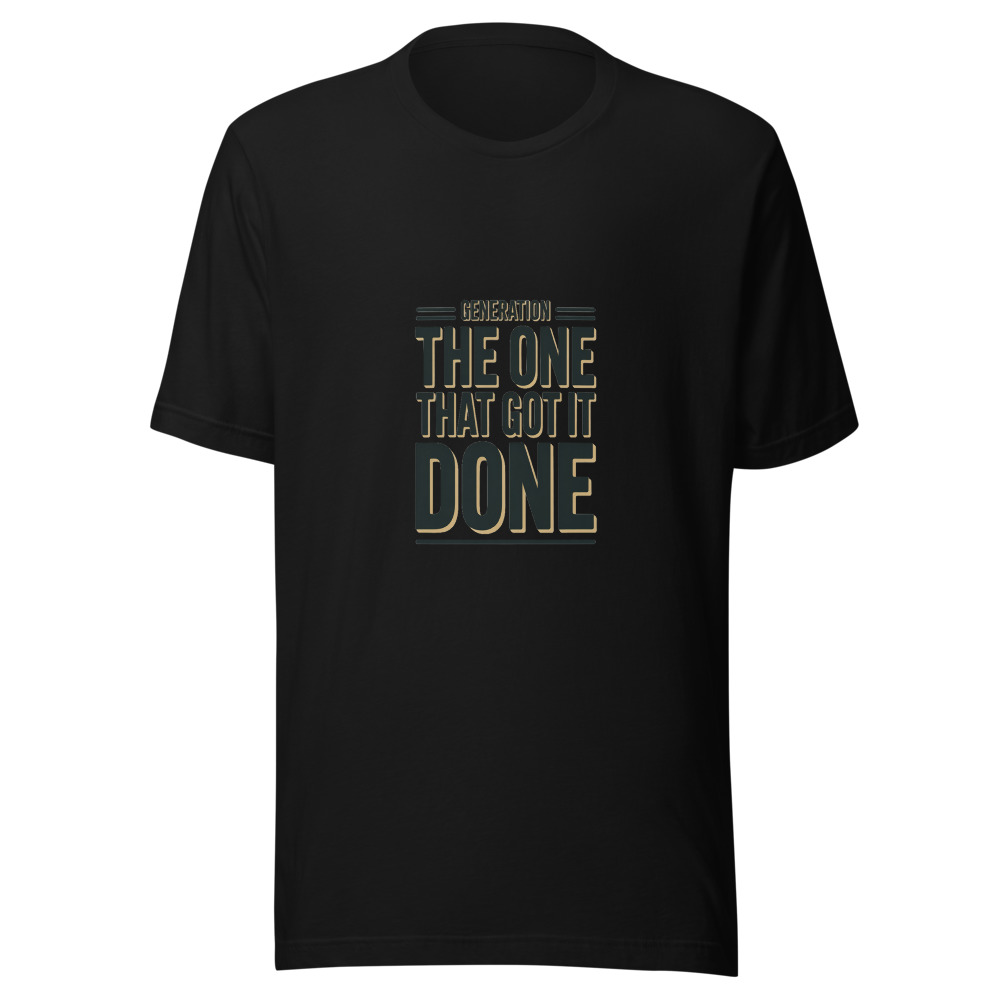 Generation: The One That Got It Done - tshirt