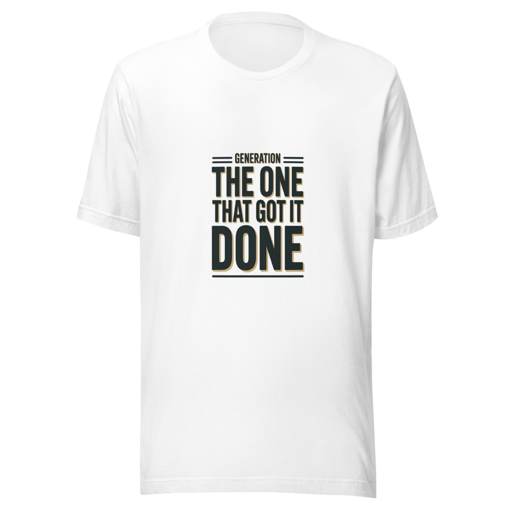 Generation: The One That Got It Done - tshirt