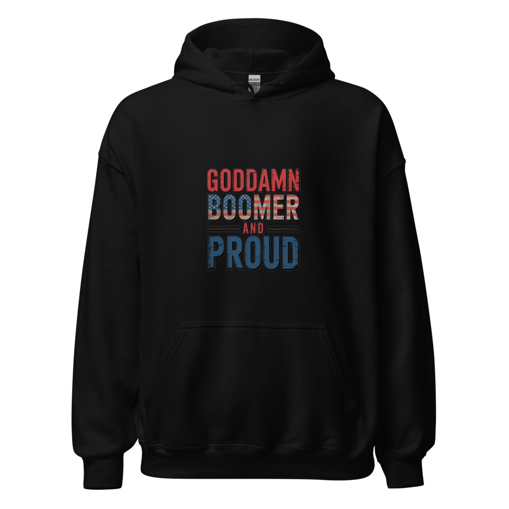 GODDAMN BOOMER AND PROUD - hoodie