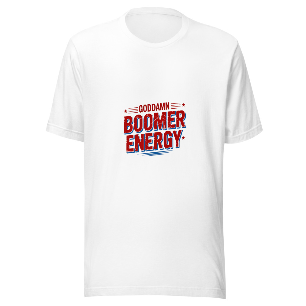 Goddamn Boomer Energy - tshirt