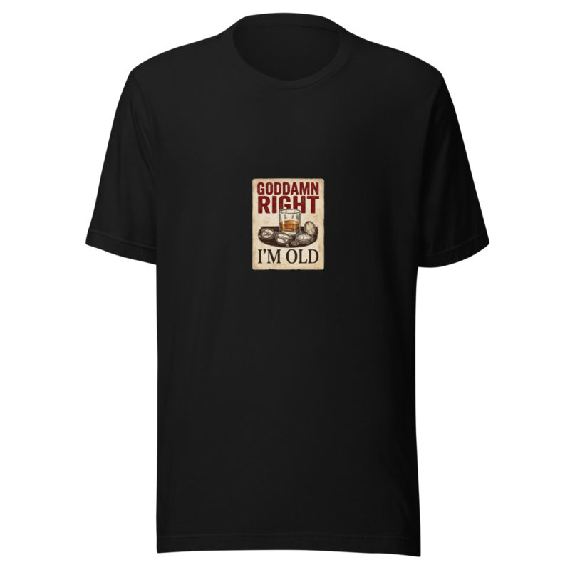 Goddamn Right I'm Old - tshirt