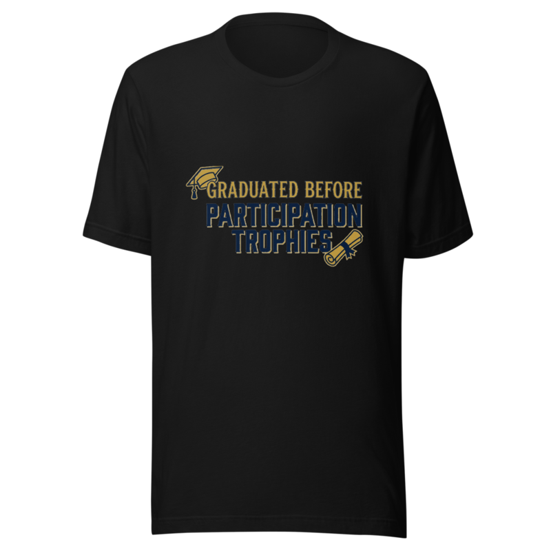 Graduated Before Participation Trophies - tshirt