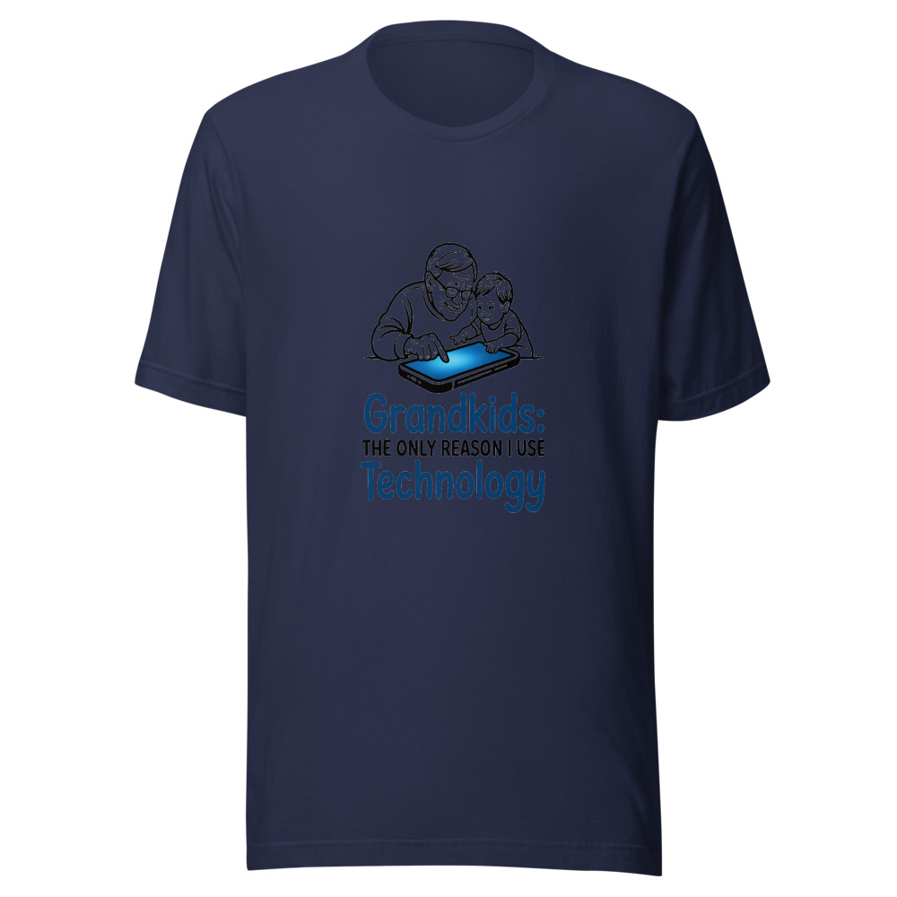 Grandkids: The Only Reason I Use Technology - tshirt