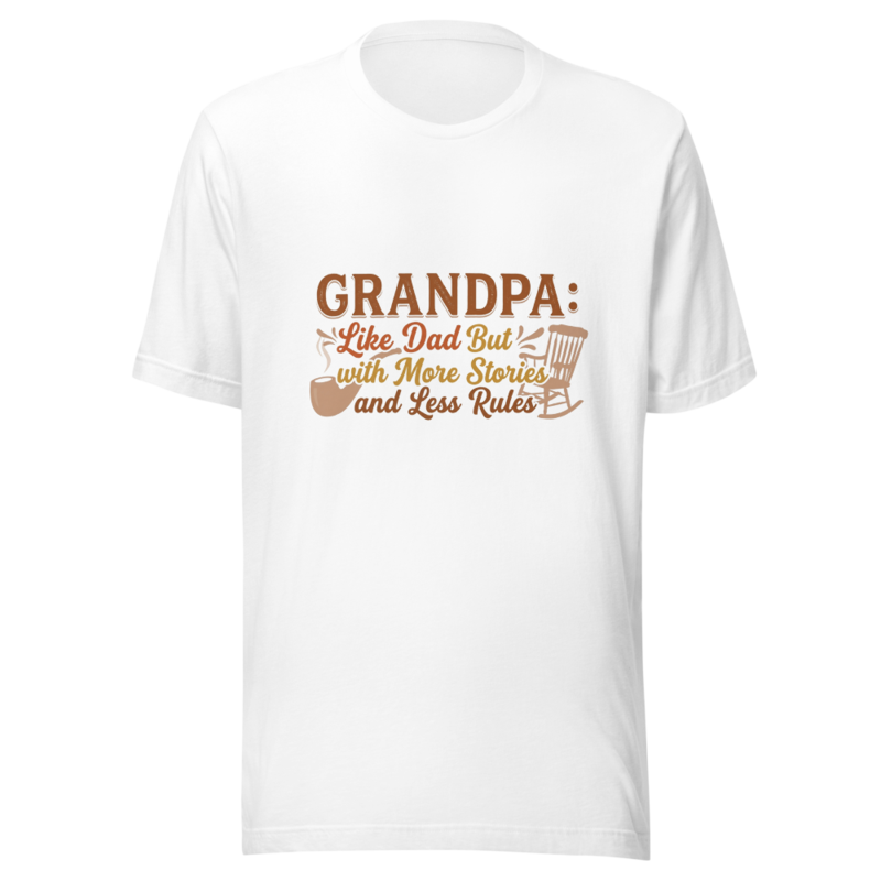Grandpa: Like Dad But with More Stories and Less Rules - tshirt