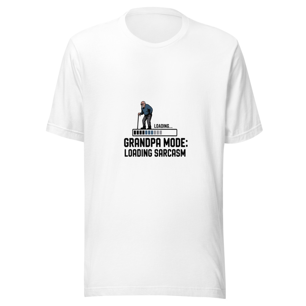 Grandpa Mode: Loading Sarcasm - tshirt