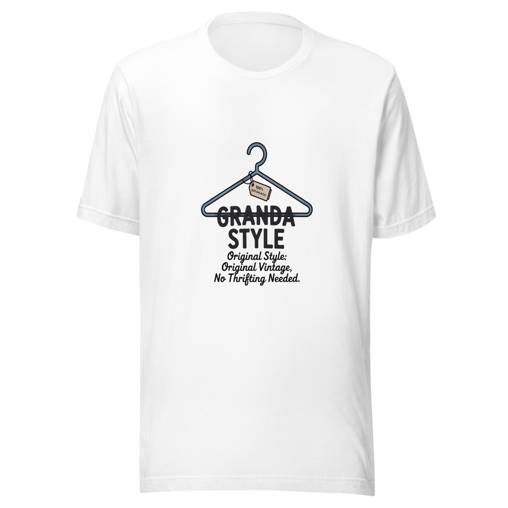 GRANDPA STYLE: ORIGINAL VINTAGE, NO THRIFTING NEEDED. - tshirt