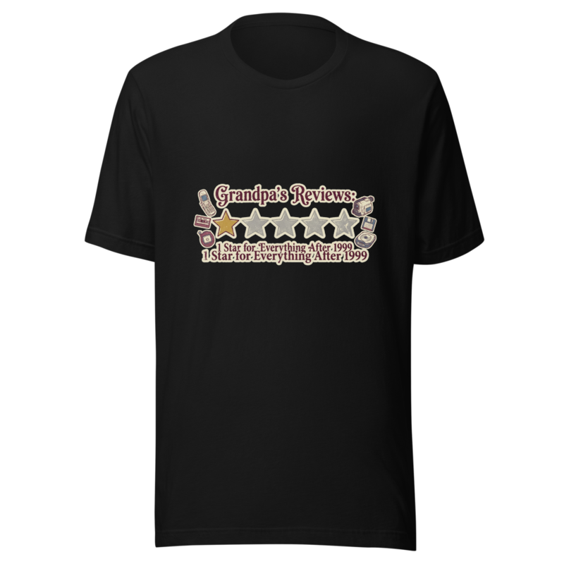 Grandpa's Reviews: 1 Star for Everything After 1999 - tshirt