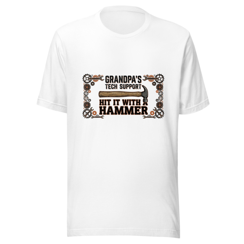 Grandpa's Tech Support: Hit It With a Hammer - tshirt