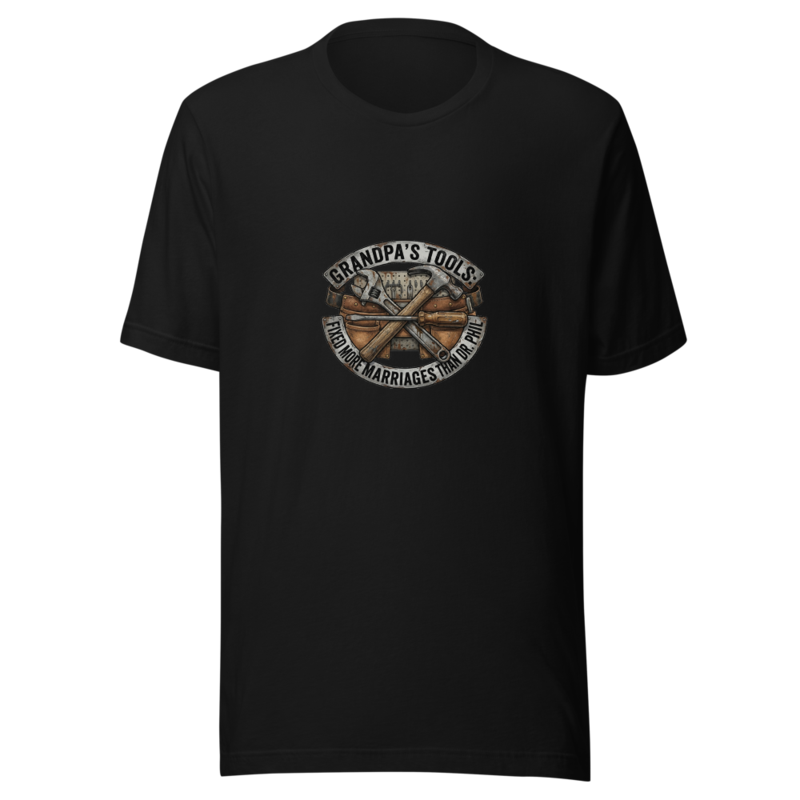 Grandpa's Tools: Fixed More Marriages Than Dr. Phil - tshirt