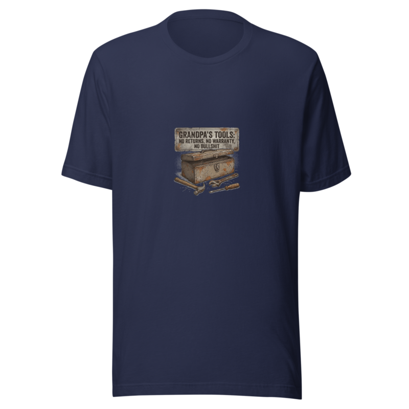Grandpa's Tools: No Returns, No Warranty, No Bullshit - tshirt