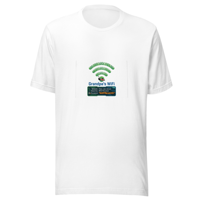 Grandpa's WiFi: Password is 'GetOffMyLawn123!' - tshirt