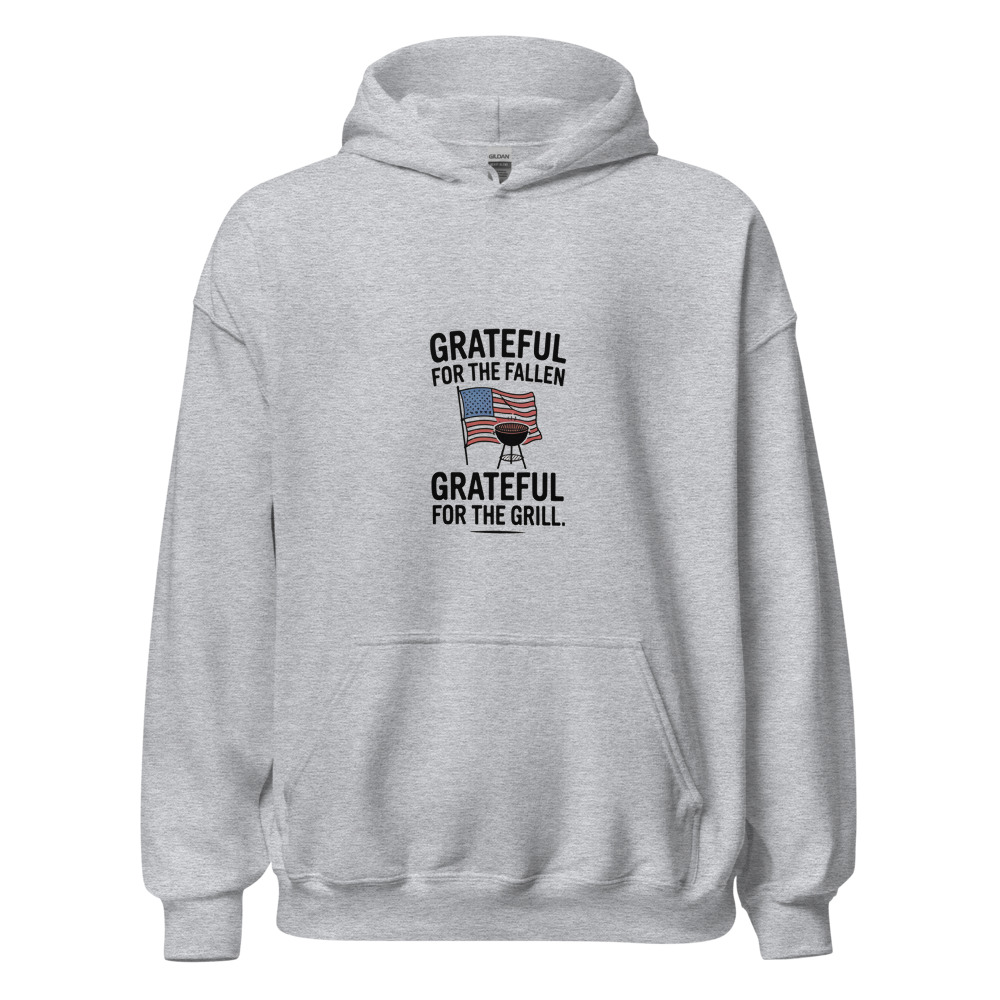 GRATEFUL FOR THE FALLEN, GRATEFUL FOR THE GRILL - hoodie