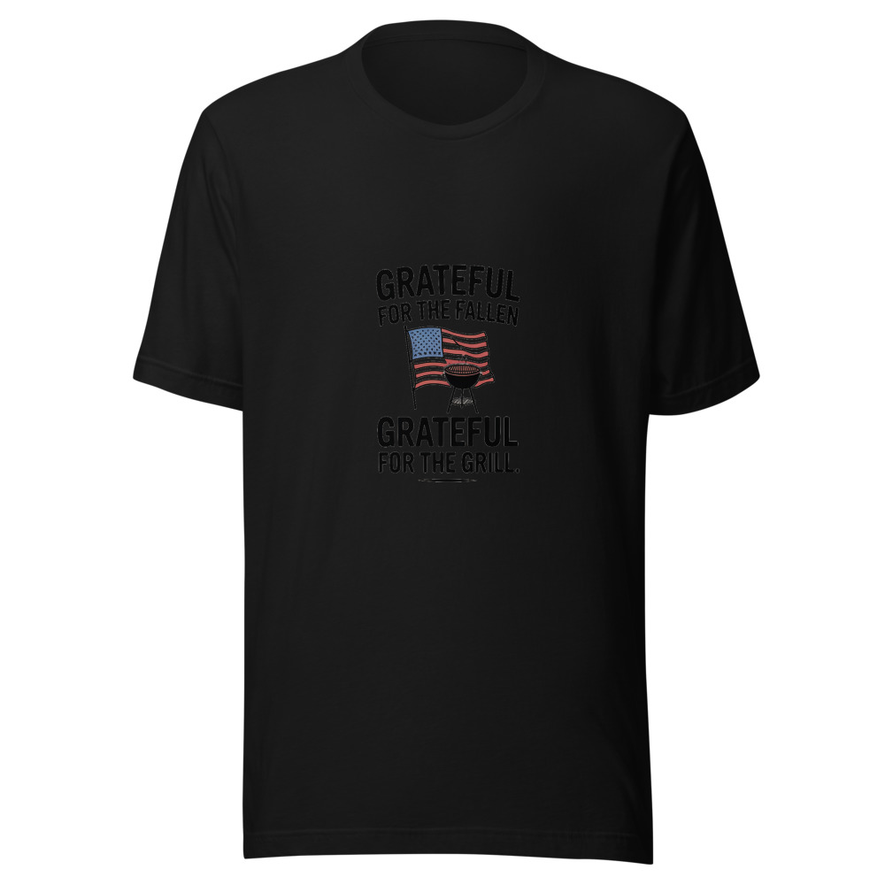 GRATEFUL FOR THE FALLEN, GRATEFUL FOR THE GRILL - tshirt