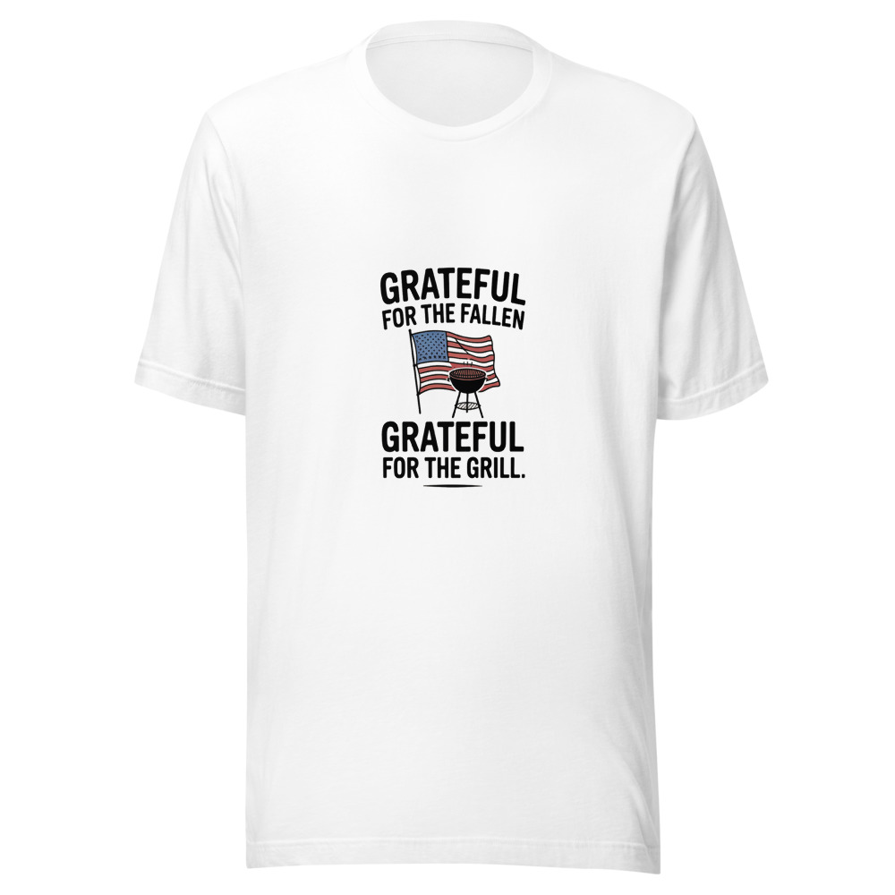 GRATEFUL FOR THE FALLEN, GRATEFUL FOR THE GRILL - tshirt