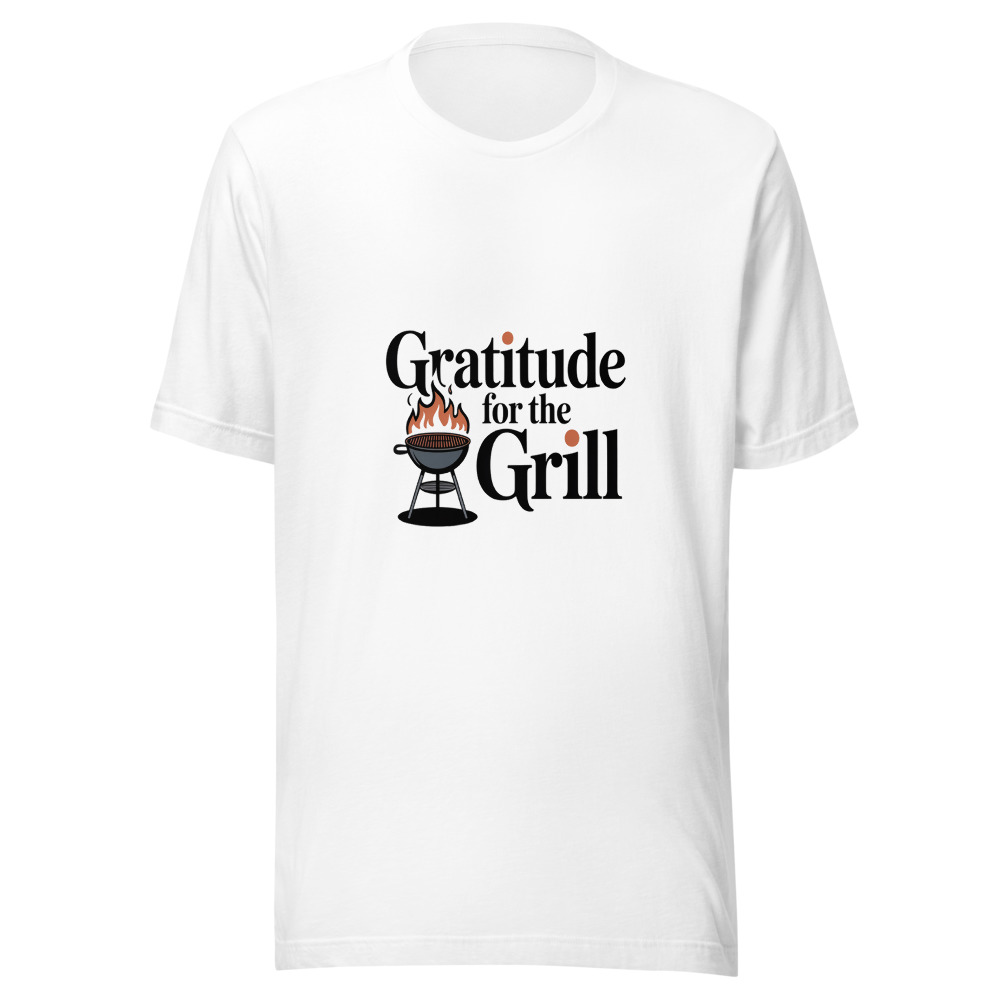 GRATITUDE FOR THE GRILL - tshirt