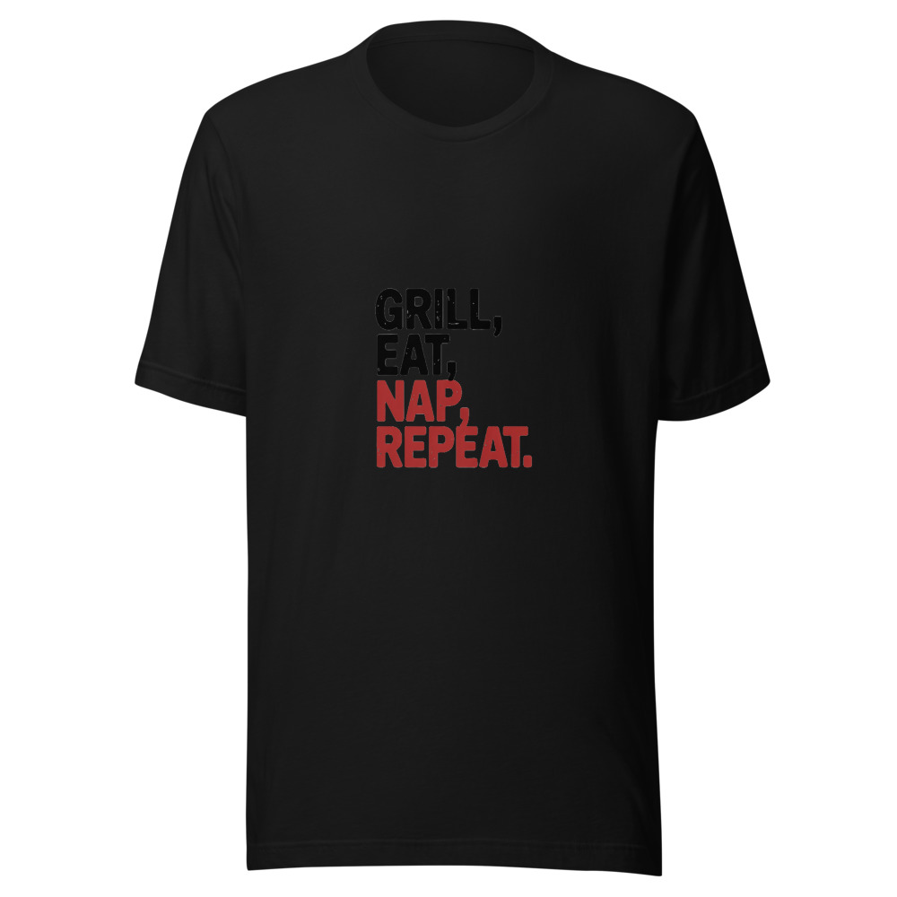 GRILL, EAT, NAP, REPEAT. - tshirt