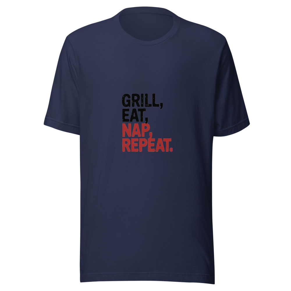 GRILL, EAT, NAP, REPEAT. - tshirt