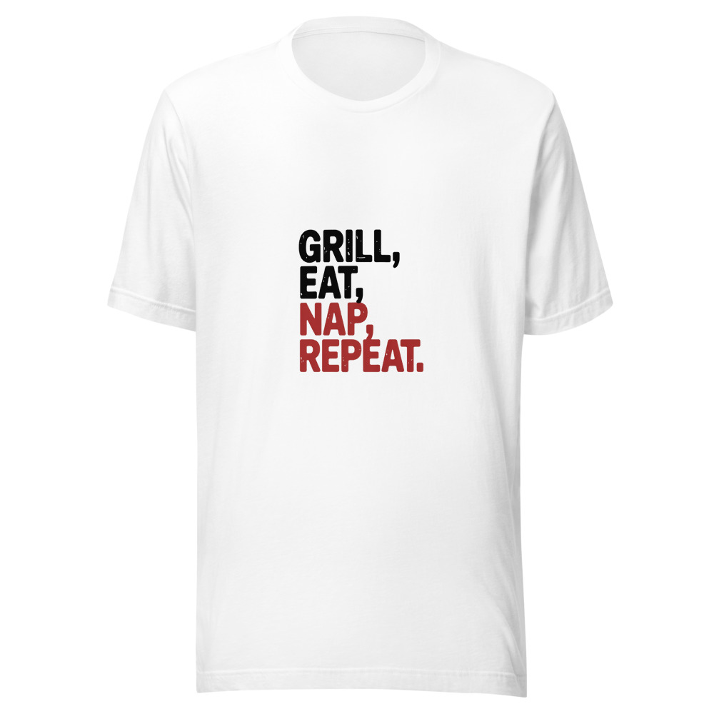 GRILL, EAT, NAP, REPEAT. - tshirt