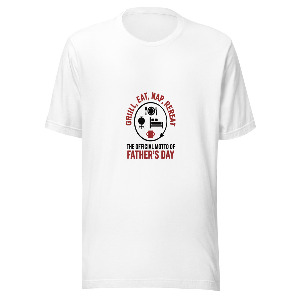 GRILL, EAT, NAP, REPEAT: THE OFFICIAL MOTTO OF FATHER'S DAY - tshirt