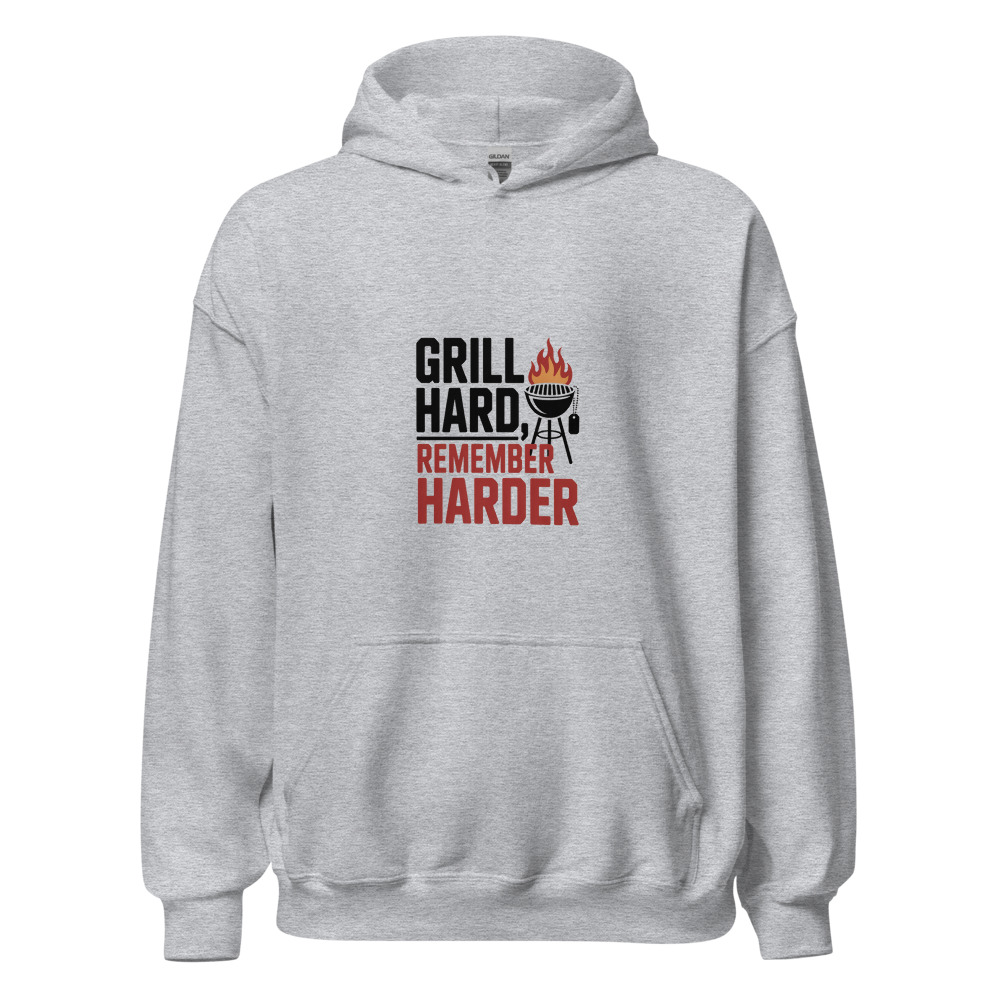 GRILL HARD, REMEMBER HARDER - hoodie