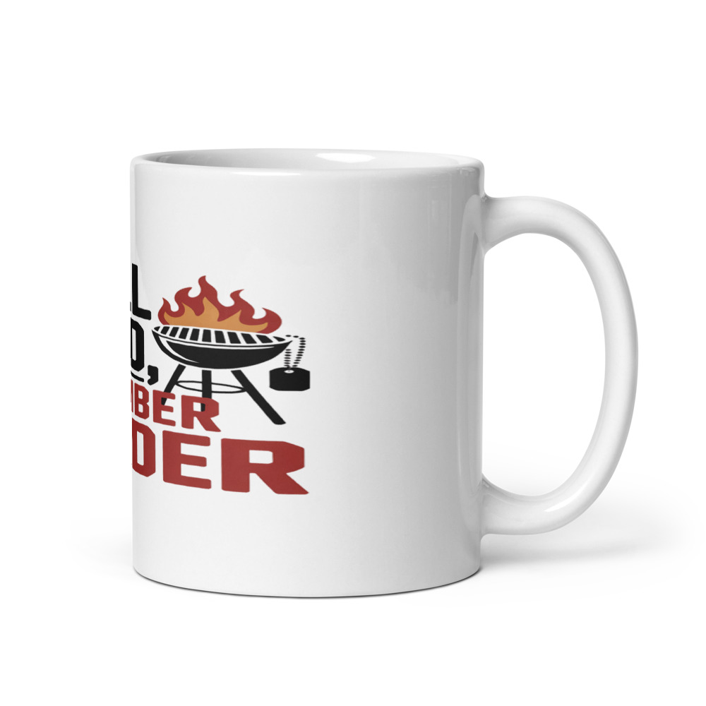 GRILL HARD, REMEMBER HARDER - mug
