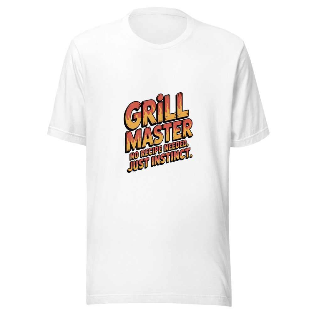 GRILL MASTER: NO RECIPE NEEDED, JUST INSTINCT - tshirt