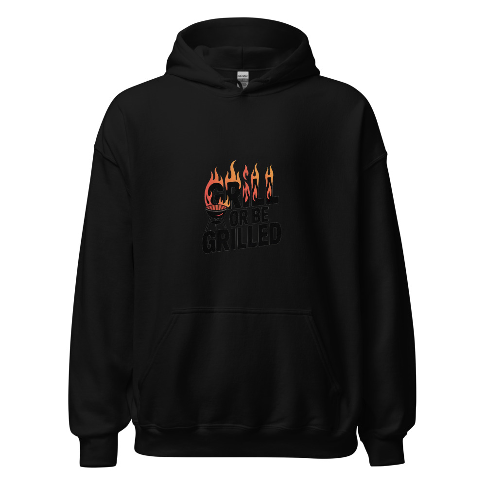 GRILL OR BE GRILLED - hoodie