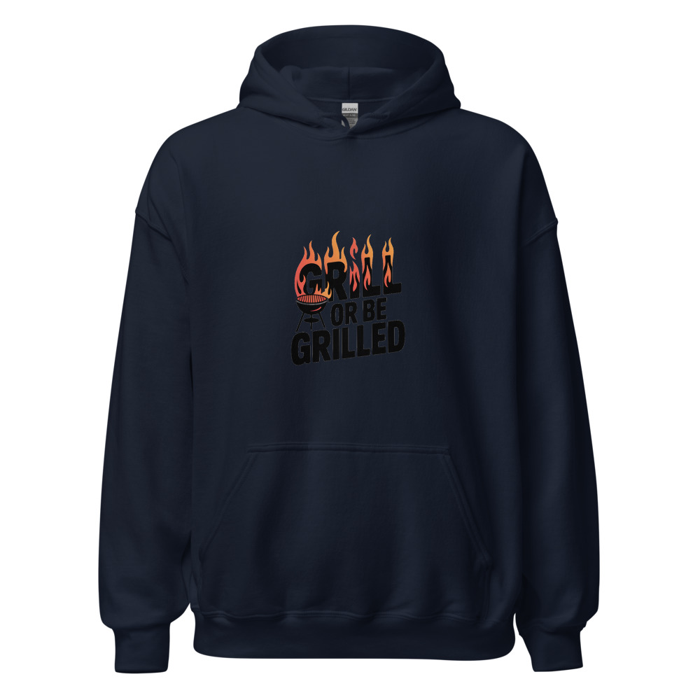GRILL OR BE GRILLED - hoodie