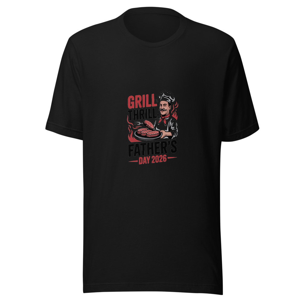 Grill to Thrill: Father's Day 2026 - tshirt
