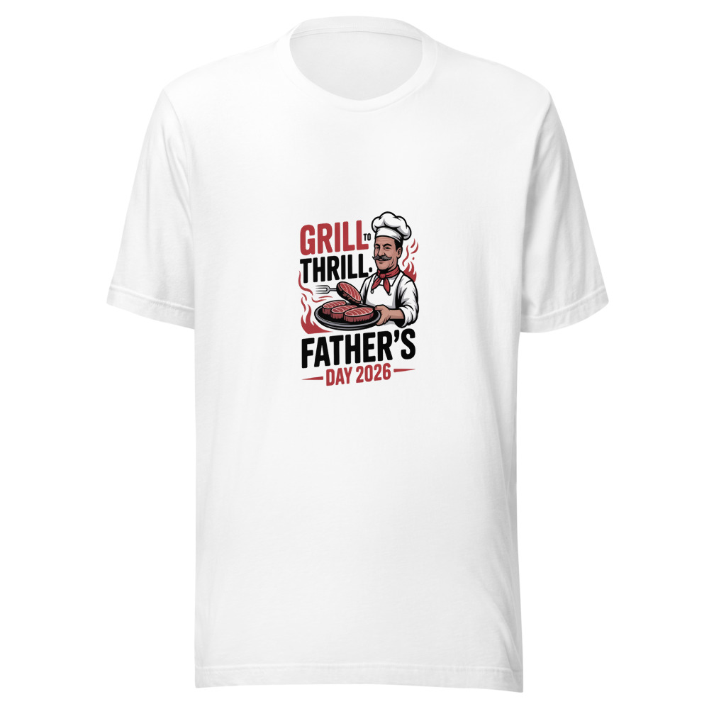 Grill to Thrill: Father's Day 2026 - tshirt
